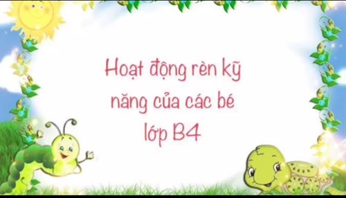 Các bạn nhỏ lớp B4 thực hiện các kỹ năng : lau mặt, cắt móng tay...